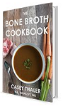 The Bone Broth Cookbook by Casey Thaler